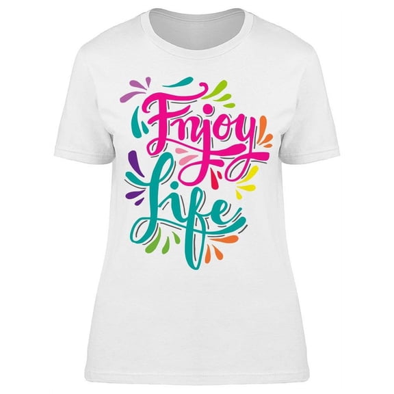 Enjoy Your Beautiful Life T-Shirt Women -Image by Shutterstock, Female 3X-Large