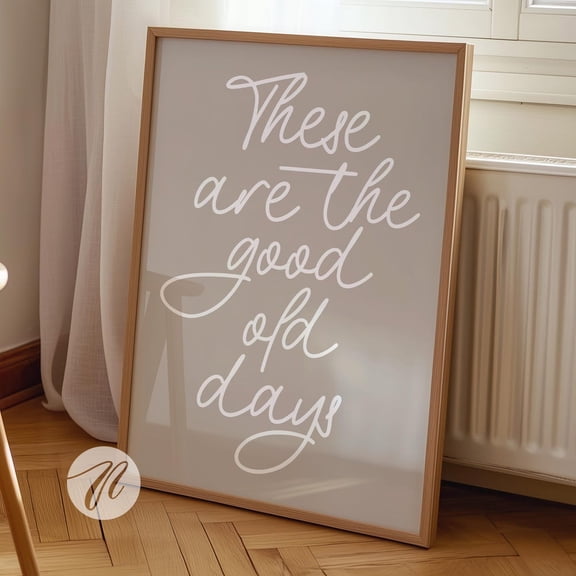 These Are The Good Old Days Print, Retro Beige Wall Art UNFRAMED PAPER POSTER, Home Decor, Vintage Gift, Living Room Dercor