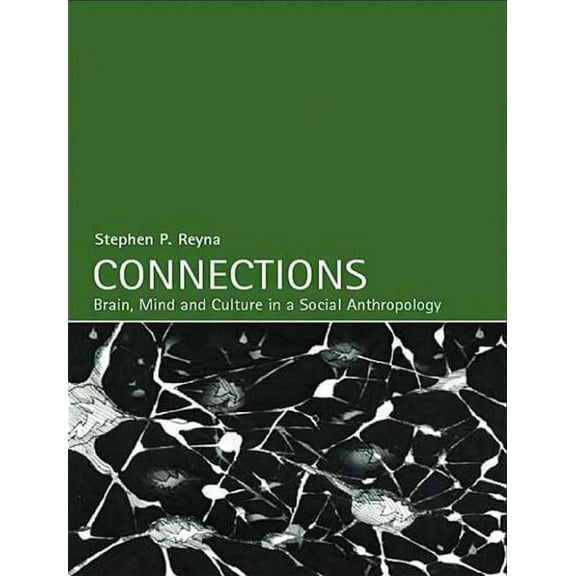 Connections: Brain, Mind and Culture in a Social Anthropology, (Paperback)