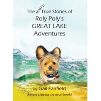 The Mostly True Stories of Roly Poly's Great Lake Adventures, (Hardcover)