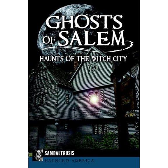Pre-Owned Ghosts of Salem: Haunts of the Witch City (Paperback) 1626193975 9781626193970