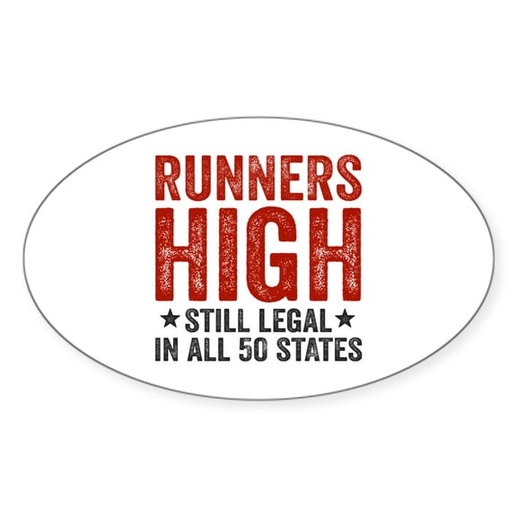 CafePress - Runners High Still Legal In All 50 - Sticker (Oval)
