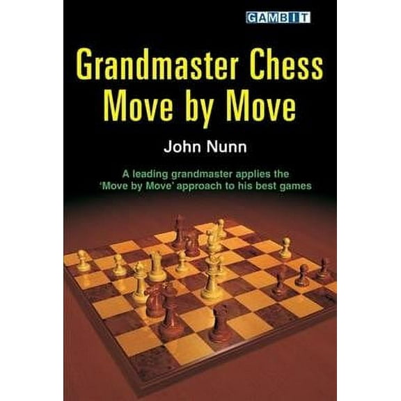 Grandmaster Chess Move by Move (Paperback)