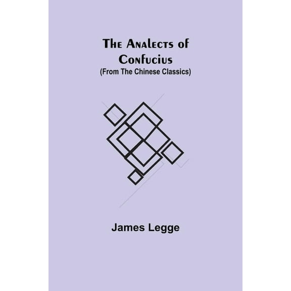 The Analects of Confucius (from the Chinese Classics), (Paperback)
