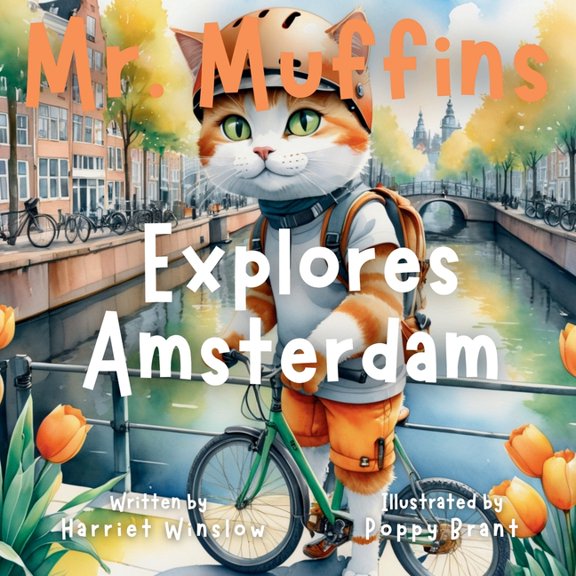 Mr. Muffins Bedtime Collection Mr. Muffins Explores Amsterdam: A Rhyming Picture Book for Kids 6-8 - Join an Inquisitive Cat on a Green Living Quest! 5, Book 6, (Paperback)