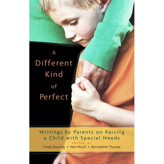 A Different Kind of Perfect: Writings by Parents on Raising a Child with Special Needs, (Paperback)