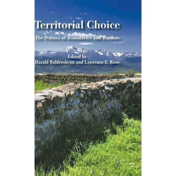 Territorial Choice: The Politics of Boundaries and Borders, (Hardcover)