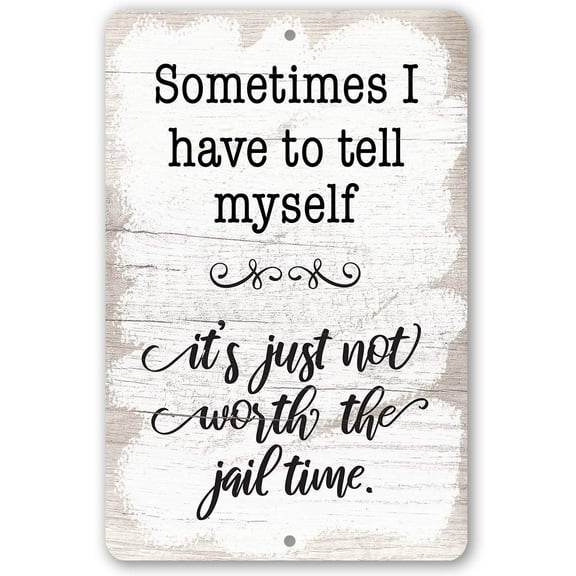 Metal Sign - Not Worth The Jail Time - Durable Metal Sign - Use Indoor/Outdoor - Makes a Witty and Funny Warning Sign to House and Private Property Under $25 (12" x 18")