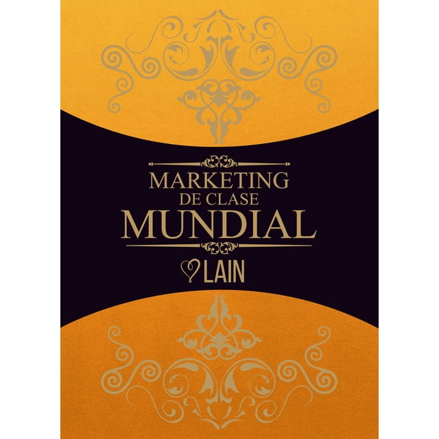 marketing de clase mundial lain vol 5 9788409052929 libro impreso con portada frontal dorada y negra, ornamentación barroca y título en letras serif grandes "MARKETING DE CLASE MUNDIAL"; autor Lain y nombre de la saga visibles, papel literatura; a menudo usado como referencia práctica en estrategias de marketing y negocios.