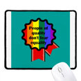 thumbnail image 1 of People Of Quality Dont Fear Equality Mousepad Stitched Edge Mat Rubber Gang Pad, 1 of 2