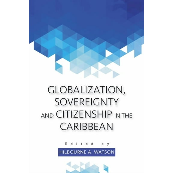Globalization, Sovereignty and Citizenship in the Caribbean, (Paperback)