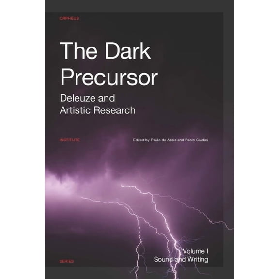 Orpheus Institute The Dark Precursor: Deleuze and Artistic Research, (Paperback)