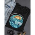thumbnail image 3 of Be Brave,Take Risks W Waves Shaped T-Shirt Women -Image by Shutterstock, Female Medium, 3 of 4