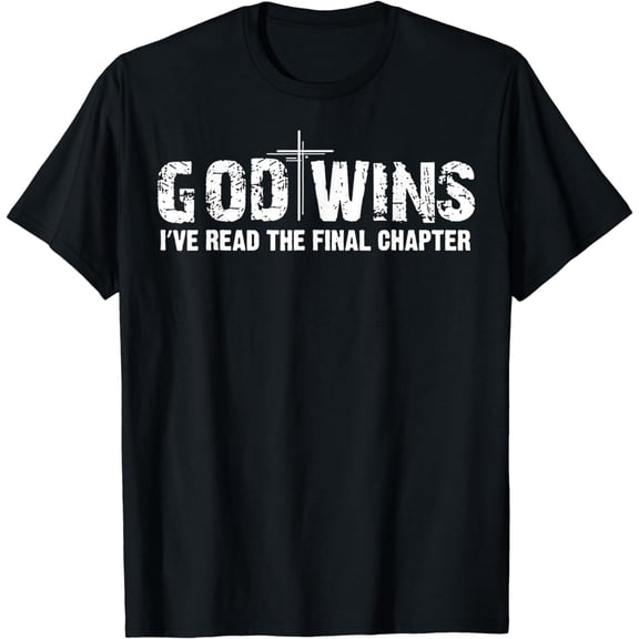 God Wins I Ve Read The Final Chapter Christian Faith Lover T-Shirt