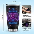 thumbnail image 6 of Gamer Gaming Mug Tumbler Gifts for Kids Boys Gamepad Presents for Teen Son Men Boyfriend Birthday Christmas Game Controller Cup for Husband Father Dad 20oz Stainless Steel, 6 of 6