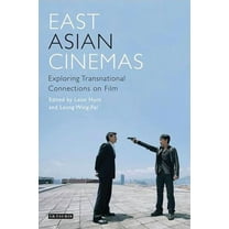 World Cinema East Asian Cinemas: Exploring Transnational Connections on Film, (Hardcover)