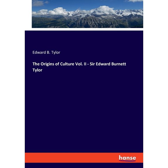 The Origins of Culture Vol. II - Sir Edward Burnett Tylor, (Paperback)