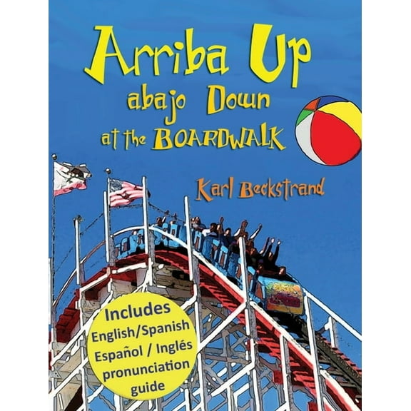 Arriba Up, Abajo Down at the Boardwalk: A Picture Book of Opposites in English & Spanish, (Hardcover)
