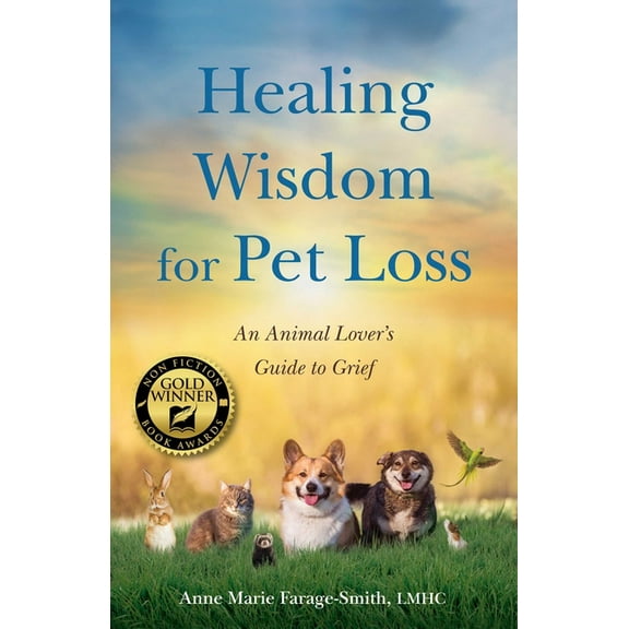 Healing Wisdom for Pet Loss: An Animal Lover's Guide to Grief, (Paperback)