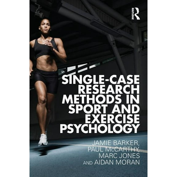 Single-Case Research Methods in Sport and Exercise Psychology, (Paperback)