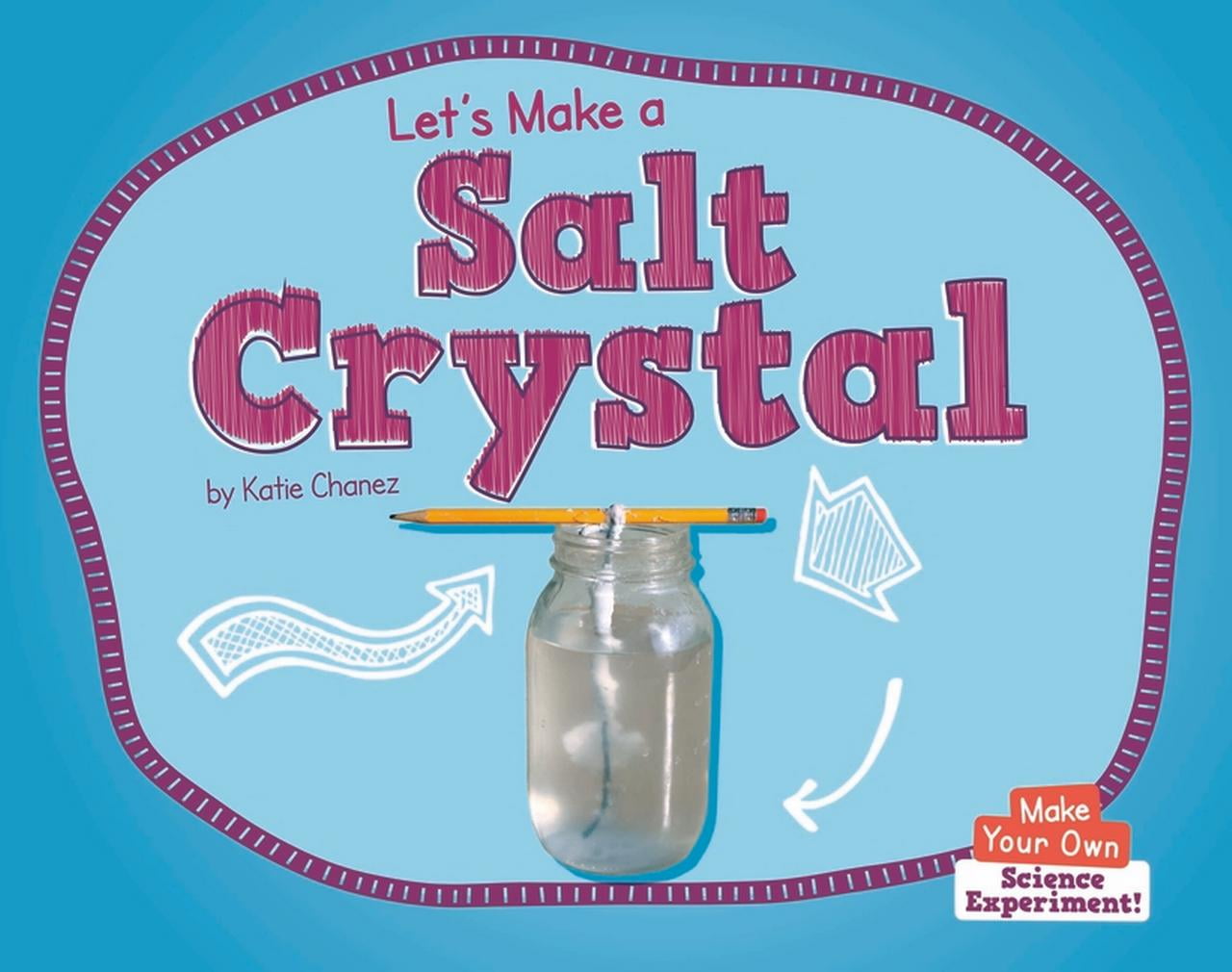 Make Your Own Science Experiment! Let's Make a Salt Crystal