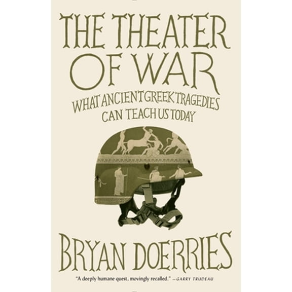 Pre-Owned The Theater of War: What Ancient Tragedies Can Teach Us Today (Paperback) 0307949729 9780307949721