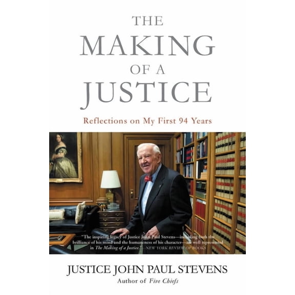 The Making of a Justice : Reflections on My First 94 Years (Paperback)