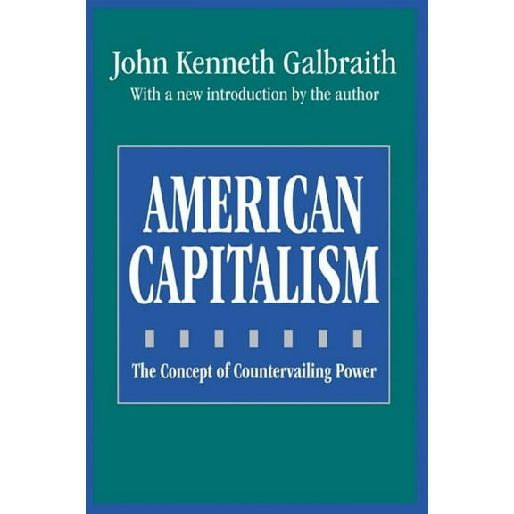 Classics in Economics (Paperback) American Capitalism: The Concept of Countervailing Power, (Paperback)