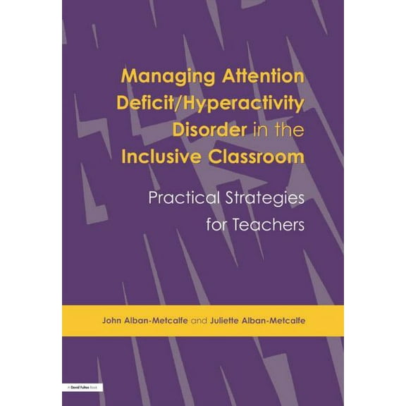 Practical Strategies for Teachers Managing Attention Deficit/Hyperactivity Disorder in the Inclusive Classroom: Practical Strategies, (Paperback)