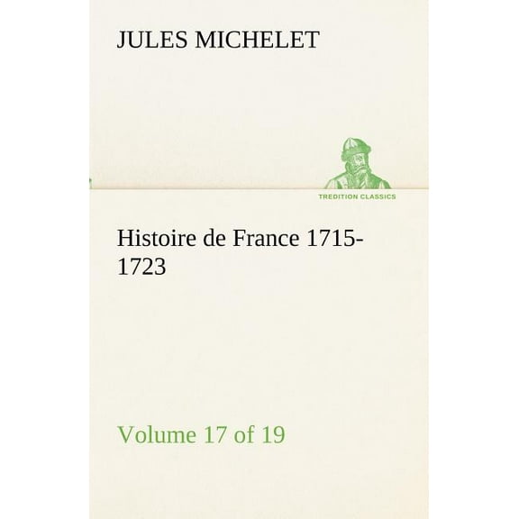 Histoire de France 1715-1723 Volume 17 (of 19) (Paperback)