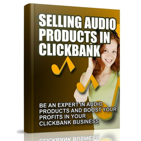 Selling Audio Products in Clickbank - eBook (Best Clickbank Products To Promote On Facebook)