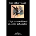 thumbnail image 1 of Libro Viaje Extraordinario Al Centro Del Cerebro Tapa Blanda, Autor Jean-didier Vincent, Editorial Anagrama, 1 of 2