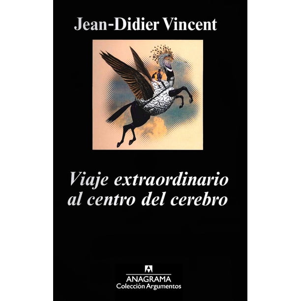 Libro Viaje Extraordinario Al Centro Del Cerebro Tapa Blanda, Autor Jean-didier Vincent, Editorial Anagrama