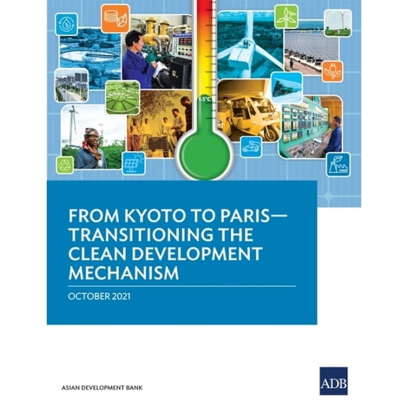 From Kyoto to Paris: Transitioning the Clean Development Mechanism, (Paperback)