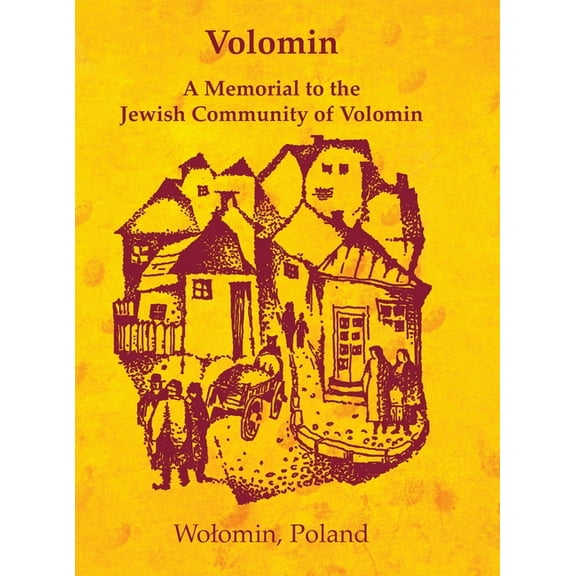 Volomin; a Memorial to the Jewish Community of Volomin (Wolomin, Poland), (Hardcover)