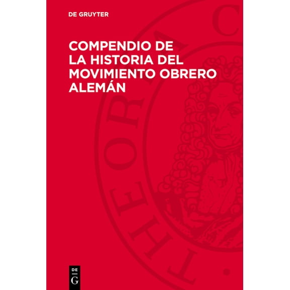 Compendio de la Historia del Movimiento Obrero Alemán, (Hardcover)