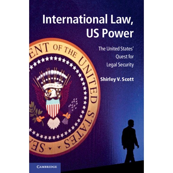 International Law, Us Power: The United States' Quest for Legal Security, (Paperback)