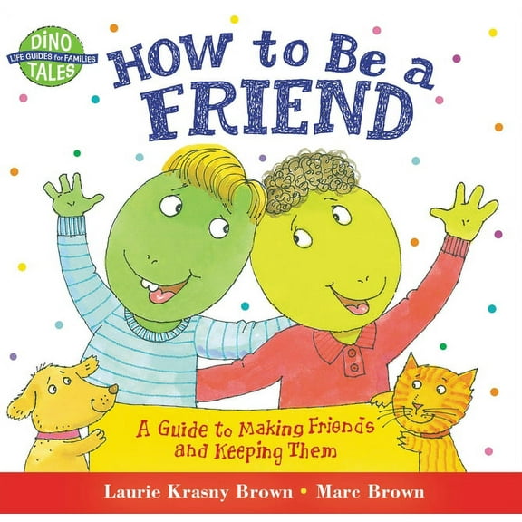 Dino Tales: Life Guides for Families How to Be a Friend: A Guide to Making Friends and Keeping Them, (Paperback)