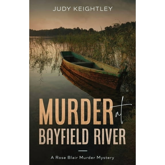 Rose Blair Murder Mystery Murder at Bayfield River, Book 8, (Paperback)