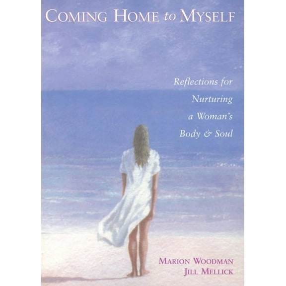 Coming Home to Myself : Reflections for Nurturing a Woman's Body and Soul (Paperback)