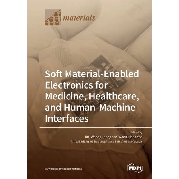 Soft Material-Enabled Electronics for Medicine, Healthcare, and Human-Machine Interfaces, (Paperback)