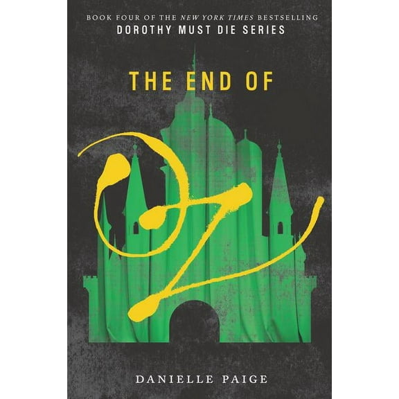 Dorothy Must Die The End of Oz, Book 4, (Paperback)