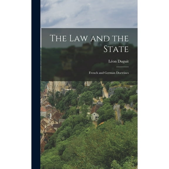 The law and the State; French and German Doctrines (Hardcover)