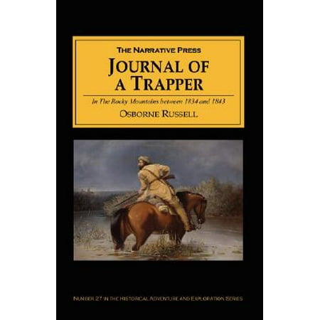 Animal Trooper Trapper (Journal of a Trapper : In the Rocky Mountains Between 1834 and 1843; Comprising a General Description of the Country, Climate, Rivers, Lakes, Mountains, ETC the Nature and Habits of)