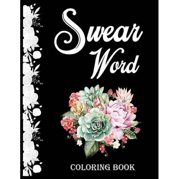 Swear word coloring book. : Adult swear & motivational coloring book for stress relief & relaxation. (Paperback)