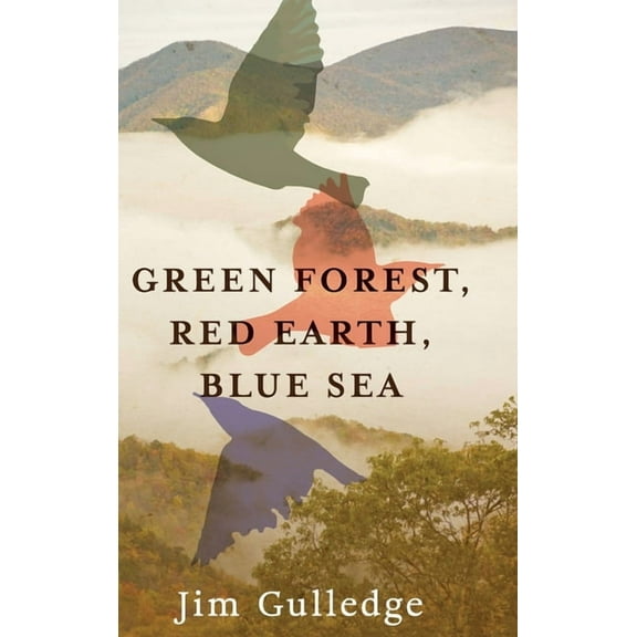 Green Forest, Red Earth, Blue Sea, (Hardcover)