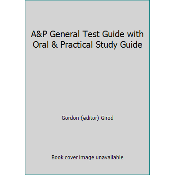 Pre-Owned A&P General Test Guide with Oral & Practical Study Guide (Paperback) 0884870588 9780884870586