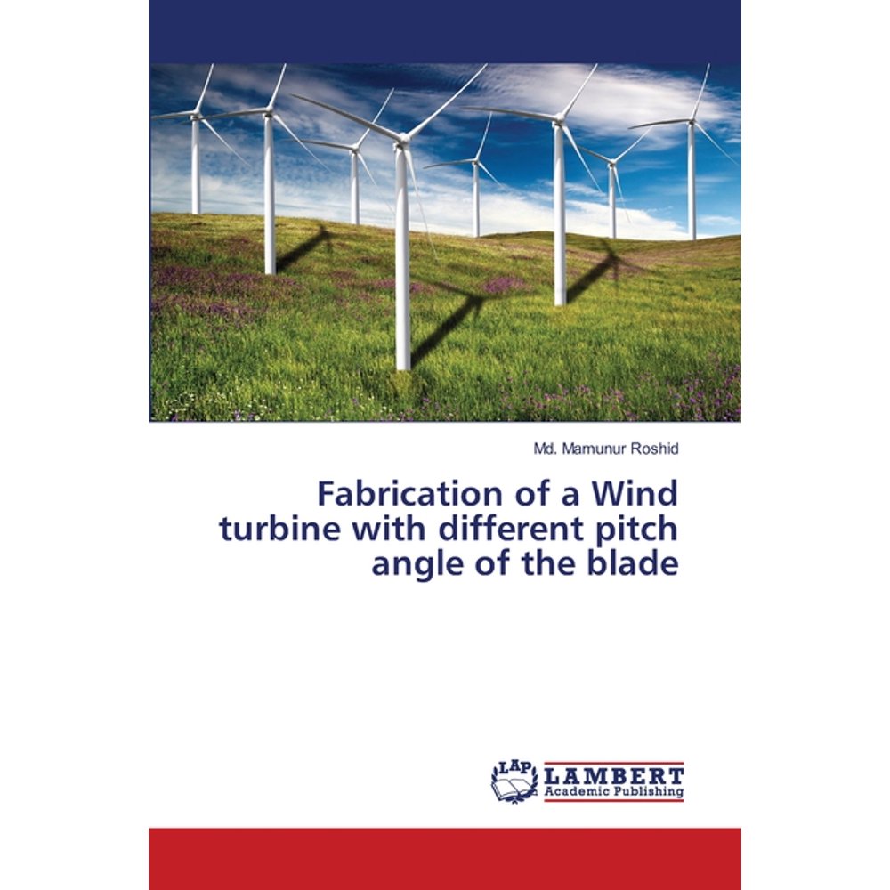 Fabrication of a Wind Turbine with Different Pitch Angle of the Blade