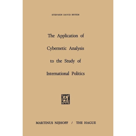 The Application of Cybernetic Analysis to the Study of International Politics, (Paperback)