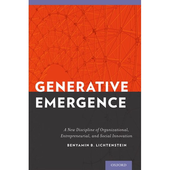Generative Emergence: A New Discipline of Organizational, Entrepreneurial, and Social Innovation, (Hardcover)